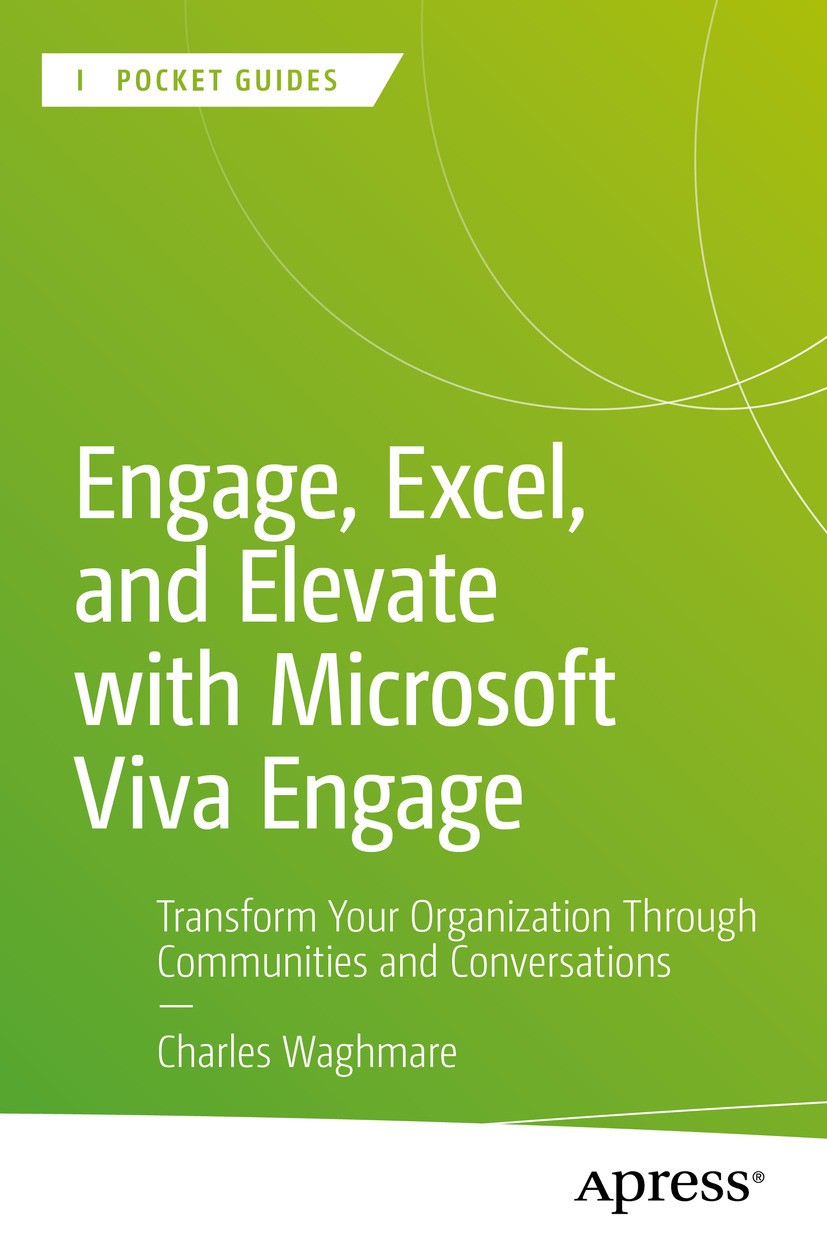 Titlebook: Engage, Excel, and Elevate with Microsoft Viva Engage; Transform Your Organ Charles Waghmare Book 2024 The Editor(s) (if applicable) and Th Titlebook: Engage, Excel, and Elevate with Microsoft Viva Engage; Transform Your Organ Charles Waghmare Book 2024 The Editor(s) (if applicable) and Th