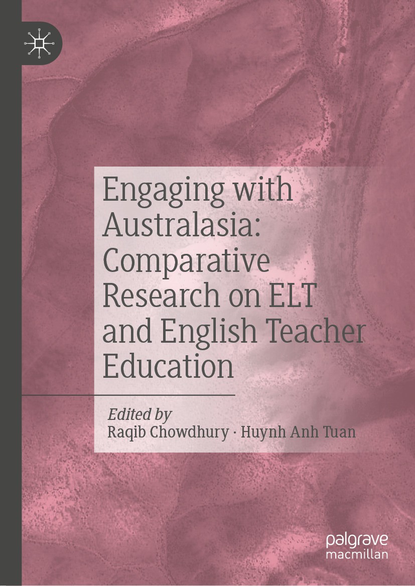 Titlebook: Engaging with Australasia: Comparative Research on ELT and English Teacher Education; Raqib Chowdhury,Huynh Anh Tuan Book 2024 The Editor( Titlebook: Engaging with Australasia: Comparative Research on ELT and English Teacher Education; Raqib Chowdhury,Huynh Anh Tuan Book 2024 The Editor(