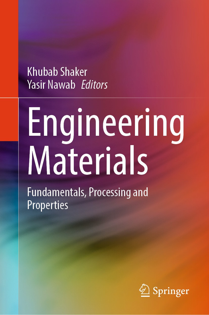 Titlebook: Engineering Materials; Fundamentals, Proces Khubab Shaker,Yasir Nawab Book 2025 The Editor(s) (if applicable) and The Author(s), under excl Titlebook: Engineering Materials; Fundamentals, Proces Khubab Shaker,Yasir Nawab Book 2025 The Editor(s) (if applicable) and The Author(s), under excl
