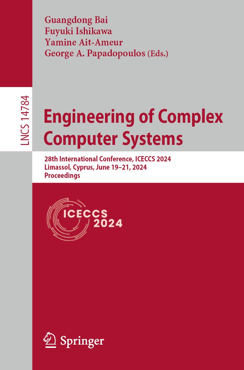 Titlebook: Engineering of Complex Computer Systems; 28th International C Guangdong Bai,Fuyuki Ishikawa,George A. Papadopoul Conference proceedings 202 Titlebook: Engineering of Complex Computer Systems; 28th International C Guangdong Bai,Fuyuki Ishikawa,George A. Papadopoul Conference proceedings 202