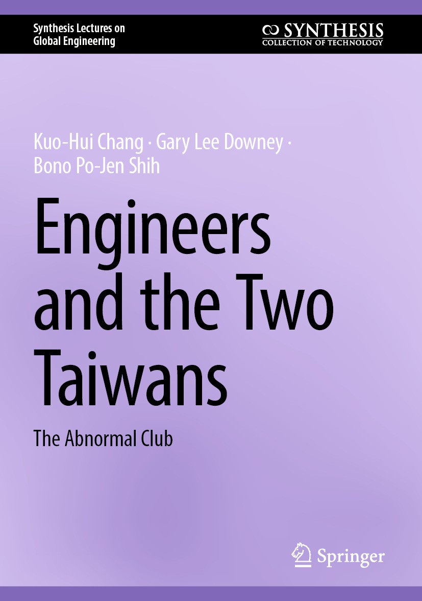 Titlebook: Engineers and the Two Taiwans; The Abnormal Club Kuo-Hui Chang,Gary Lee Downey,Bono Po-Jen Shih Book 2025 The Editor(s) (if applicable) and Titlebook: Engineers and the Two Taiwans; The Abnormal Club Kuo-Hui Chang,Gary Lee Downey,Bono Po-Jen Shih Book 2025 The Editor(s) (if applicable) and