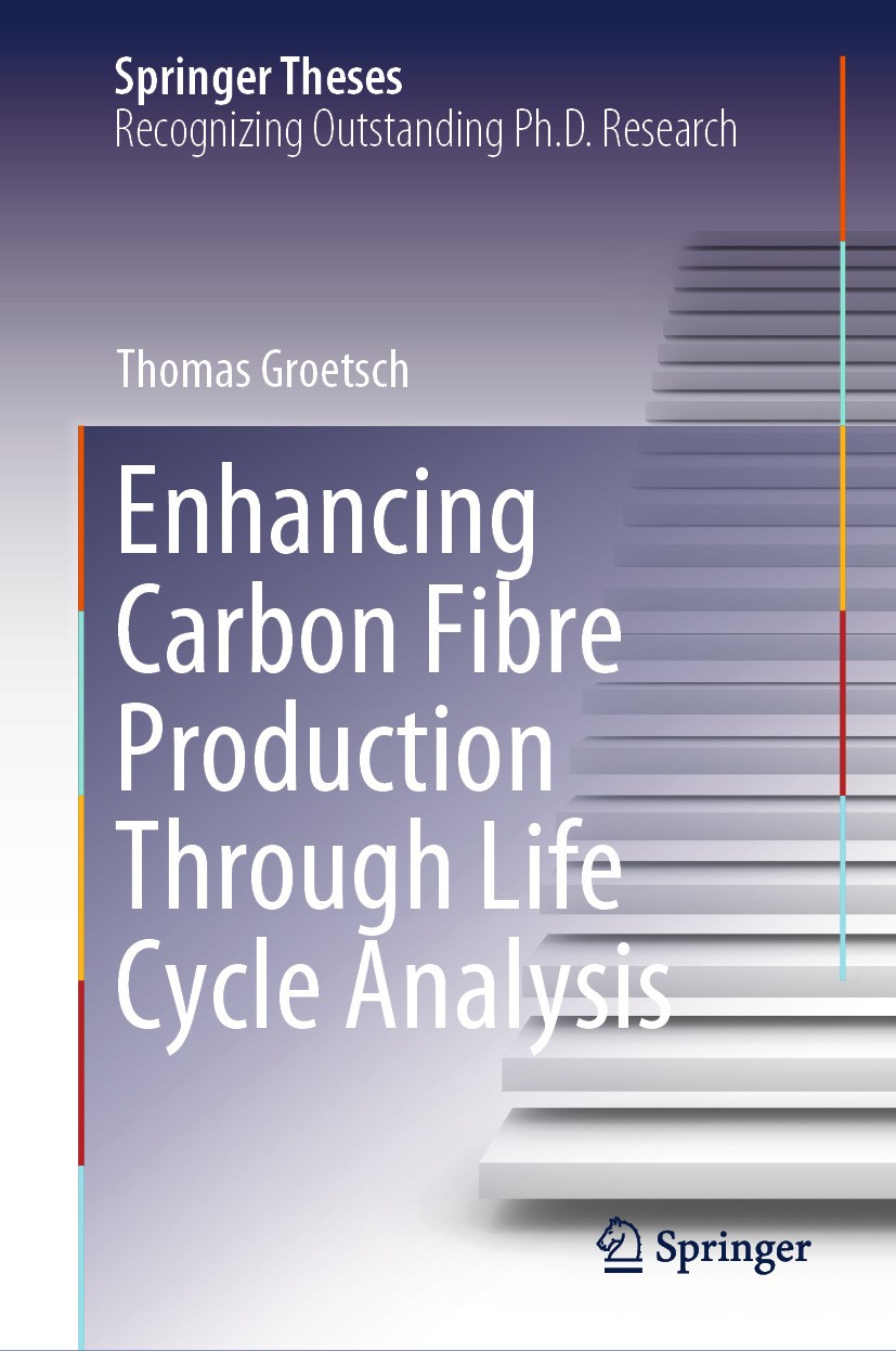 Titlebook: Enhancing Carbon Fibre Production Through Life Cycle Analysis; Thomas Groetsch Book 2025 The Editor(s) (if applicable) and The Author(s), Titlebook: Enhancing Carbon Fibre Production Through Life Cycle Analysis; Thomas Groetsch Book 2025 The Editor(s) (if applicable) and The Author(s),