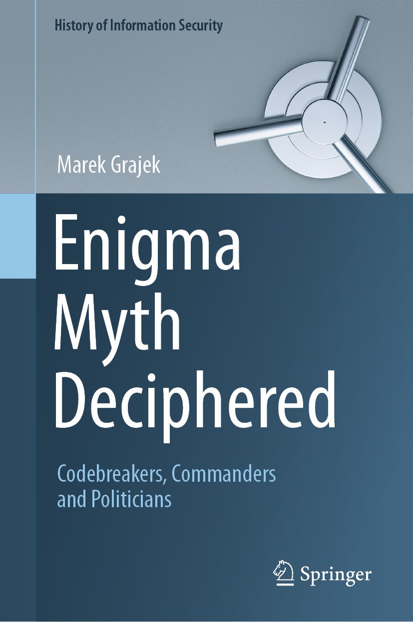 Titlebook: Enigma Myth Deciphered; Codebreakers, Comman Marek Grajek Book 2025 The Editor(s) (if applicable) and The Author(s), under exclusive licens Titlebook: Enigma Myth Deciphered; Codebreakers, Comman Marek Grajek Book 2025 The Editor(s) (if applicable) and The Author(s), under exclusive licens