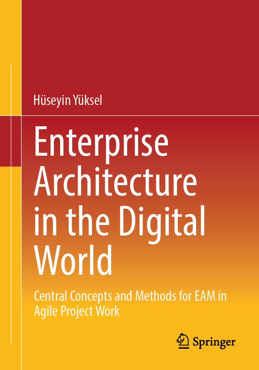 Titlebook: Enterprise Architecture in the Digital World; Central Concepts and Hüseyin Yüksel Book 2024 The Editor(s) (if applicable) and The Author(s) Titlebook: Enterprise Architecture in the Digital World; Central Concepts and Hüseyin Yüksel Book 2024 The Editor(s) (if applicable) and The Author(s)