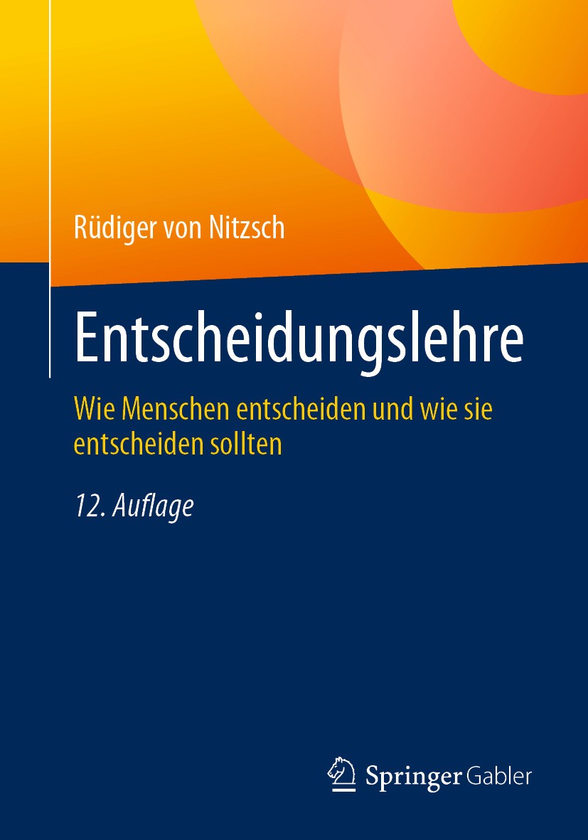 Titlebook: Entscheidungslehre; Wie Menschen entsche Rüdiger von Nitzsch Textbook 2024Latest edition Der/die Herausgeber bzw. der/die Autor(en), exklus Titlebook: Entscheidungslehre; Wie Menschen entsche Rüdiger von Nitzsch Textbook 2024Latest edition Der/die Herausgeber bzw. der/die Autor(en), exklus