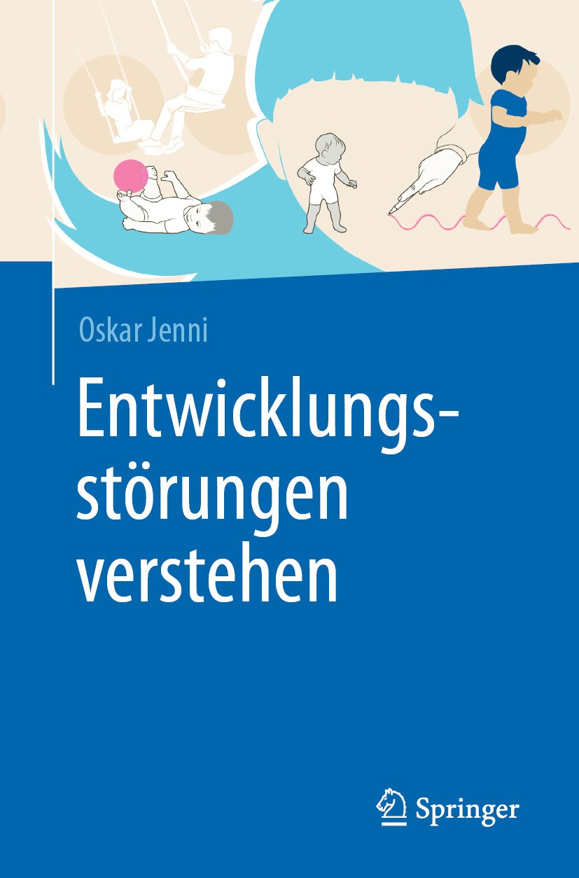 Titlebook: Entwicklungsstörungen verstehen; Oskar Jenni Book 2024 Der/die Herausgeber bzw. der/die Autor(en), exklusiv lizenziert an Springer-Verlag Titlebook: Entwicklungsstörungen verstehen; Oskar Jenni Book 2024 Der/die Herausgeber bzw. der/die Autor(en), exklusiv lizenziert an Springer-Verlag