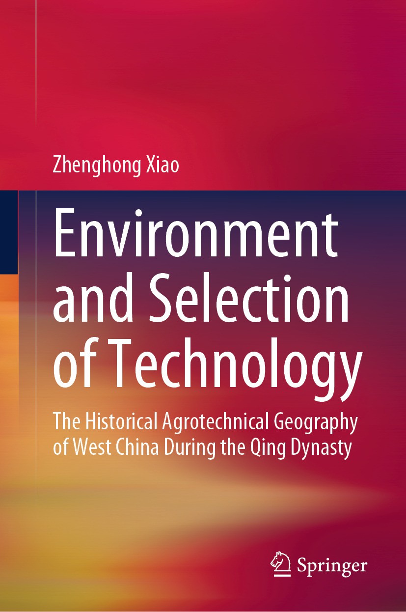 Titlebook: Environment and Selection of Technology; The Historical Agrot Zhenghong Xiao Book 2024 The Editor(s) (if applicable) and The Author(s), und Titlebook: Environment and Selection of Technology; The Historical Agrot Zhenghong Xiao Book 2024 The Editor(s) (if applicable) and The Author(s), und