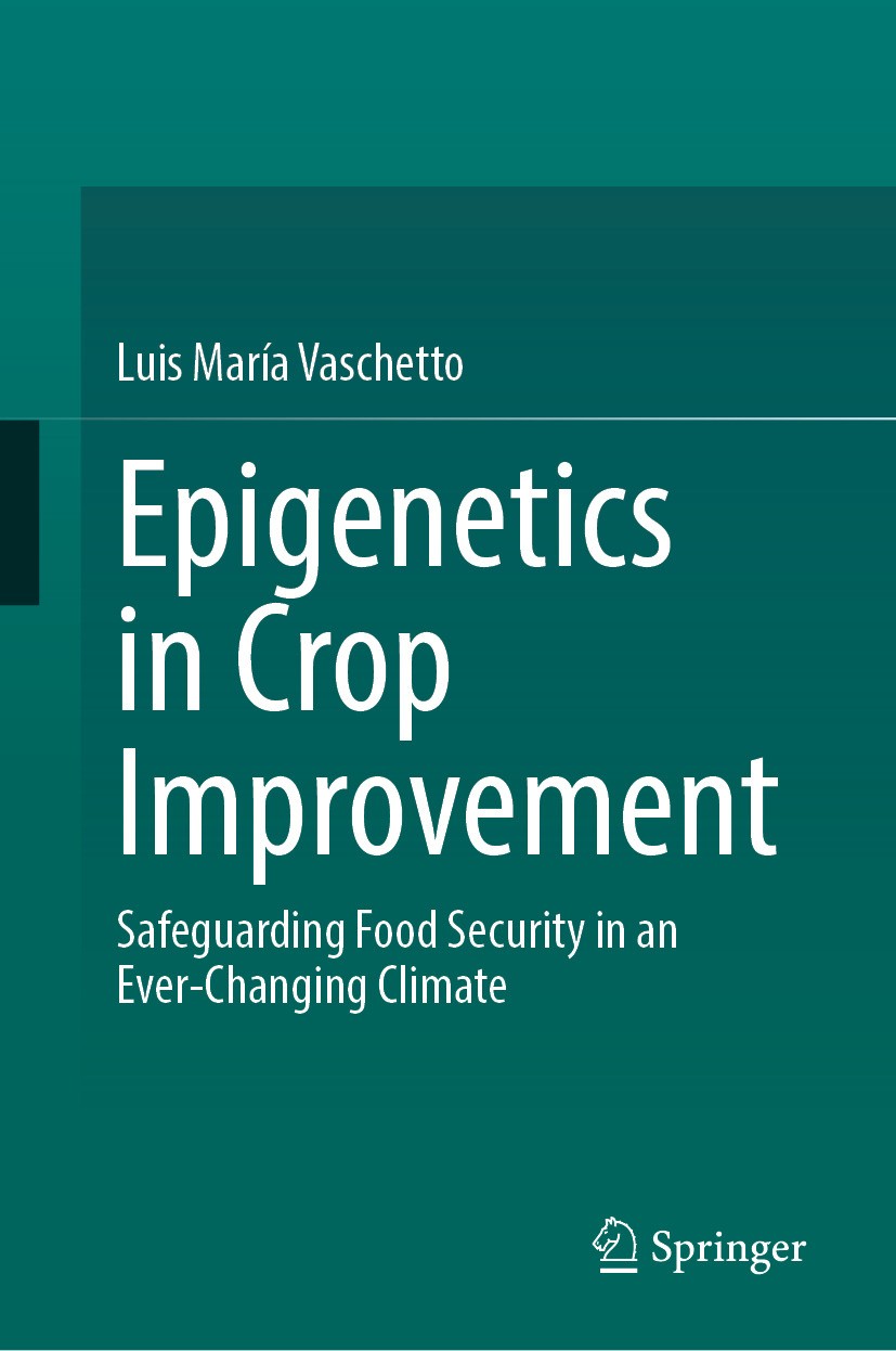 Titlebook: Epigenetics in Crop Improvement; Safeguarding Food Se Luis María Vaschetto Book 2024 The Editor(s) (if applicable) and The Author(s), under Titlebook: Epigenetics in Crop Improvement; Safeguarding Food Se Luis María Vaschetto Book 2024 The Editor(s) (if applicable) and The Author(s), under