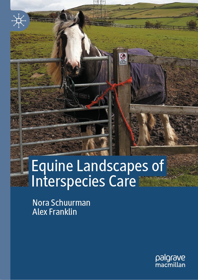 Titlebook: Equine Landscapes of Interspecies Care; Nora Schuurman,Alex Franklin Book 2024 The Editor(s) (if applicable) and The Author(s), under excl Titlebook: Equine Landscapes of Interspecies Care; Nora Schuurman,Alex Franklin Book 2024 The Editor(s) (if applicable) and The Author(s), under excl