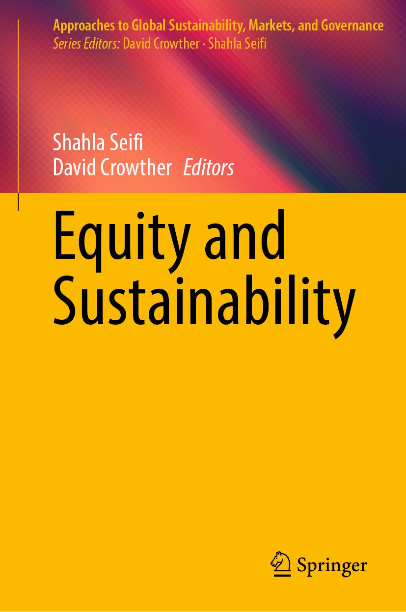 Titlebook: Equity and Sustainability; Shahla Seifi,David Crowther Book 2024 The Editor(s) (if applicable) and The Author(s), under exclusive license Titlebook: Equity and Sustainability; Shahla Seifi,David Crowther Book 2024 The Editor(s) (if applicable) and The Author(s), under exclusive license