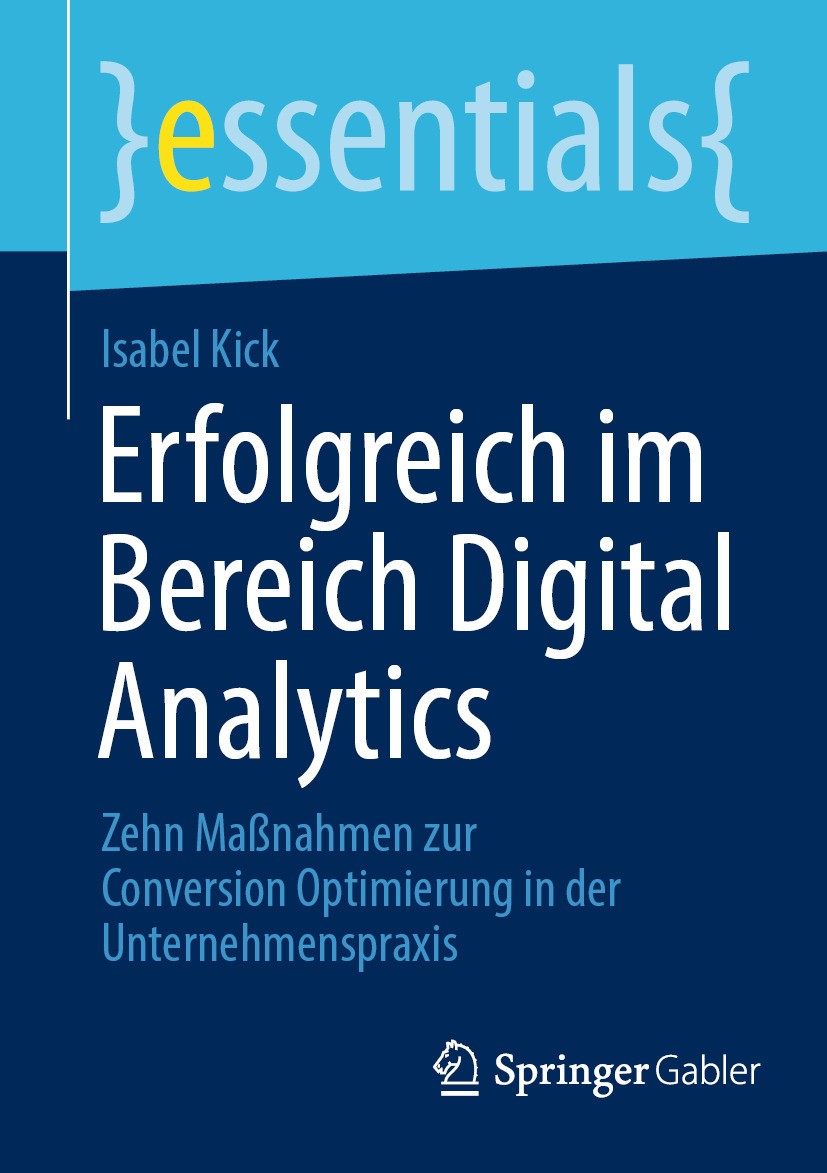 Titlebook: Erfolgreich im Bereich Digital Analytics; Zehn Maßnahmen zur C Isabel Kick Book 2024 Der/die Herausgeber bzw. der/die Autor(en), exklusiv l Titlebook: Erfolgreich im Bereich Digital Analytics; Zehn Maßnahmen zur C Isabel Kick Book 2024 Der/die Herausgeber bzw. der/die Autor(en), exklusiv l