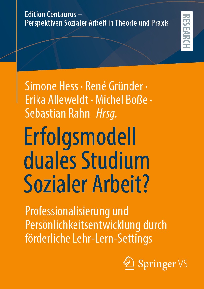 Titlebook: Erfolgsmodell duales Studium Sozialer Arbeit?; Professionalisierung Simone Hess,René Gründer,Sebastian Rahn Book 2024 Der/die Herausgeber b Titlebook: Erfolgsmodell duales Studium Sozialer Arbeit?; Professionalisierung Simone Hess,René Gründer,Sebastian Rahn Book 2024 Der/die Herausgeber b