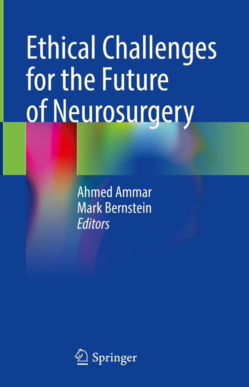 Titlebook: Ethical Challenges for the Future of Neurosurgery; Ahmed Ammar,Mark Bernstein Book 2024 The Editor(s) (if applicable) and The Author(s), u Titlebook: Ethical Challenges for the Future of Neurosurgery; Ahmed Ammar,Mark Bernstein Book 2024 The Editor(s) (if applicable) and The Author(s), u