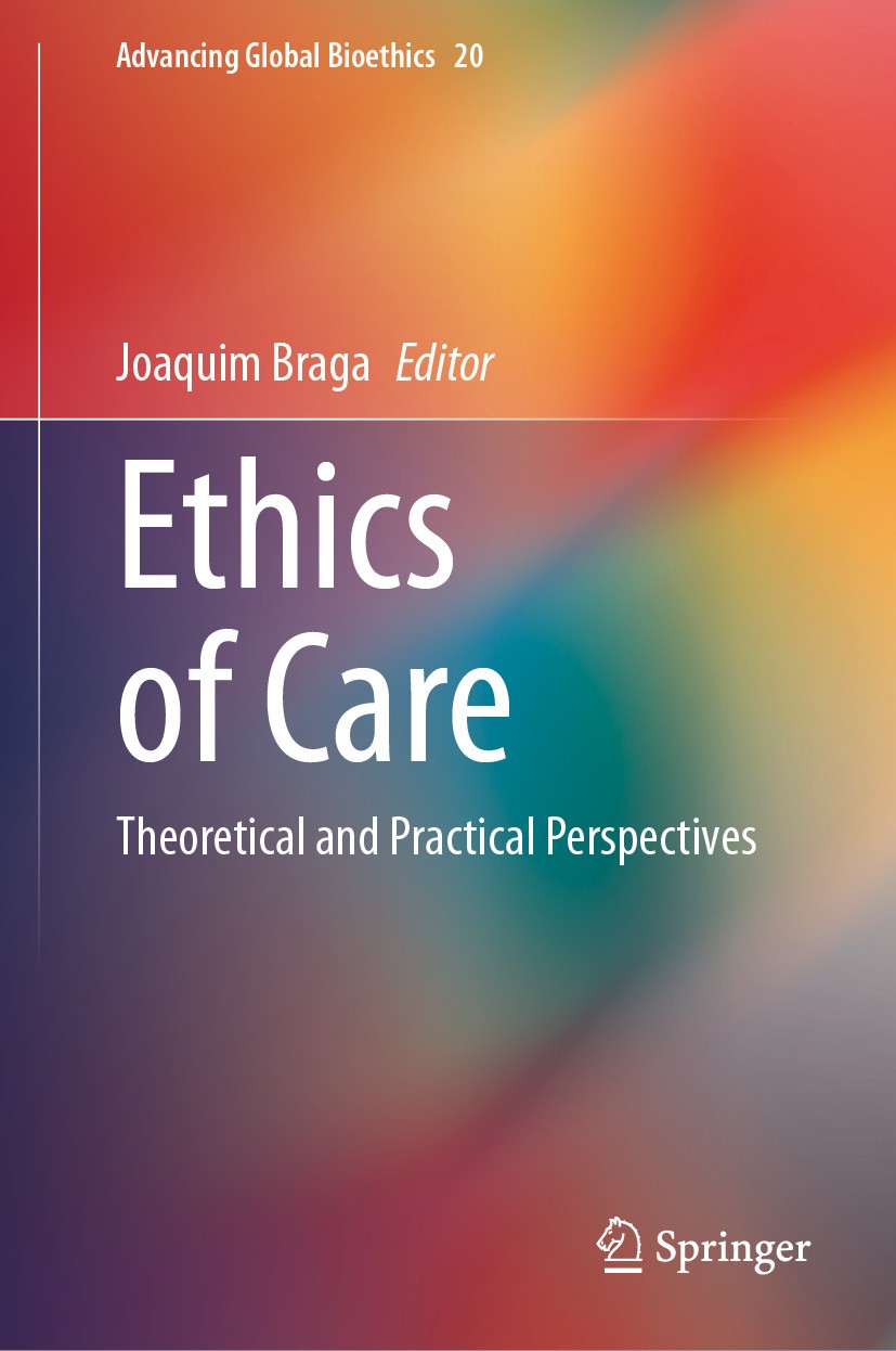 Titlebook: Ethics of Care; Theoretical and Prac Joaquim Braga Book 2024 The Editor(s) (if applicable) and The Author(s), under exclusive license to Sp Titlebook: Ethics of Care; Theoretical and Prac Joaquim Braga Book 2024 The Editor(s) (if applicable) and The Author(s), under exclusive license to Sp