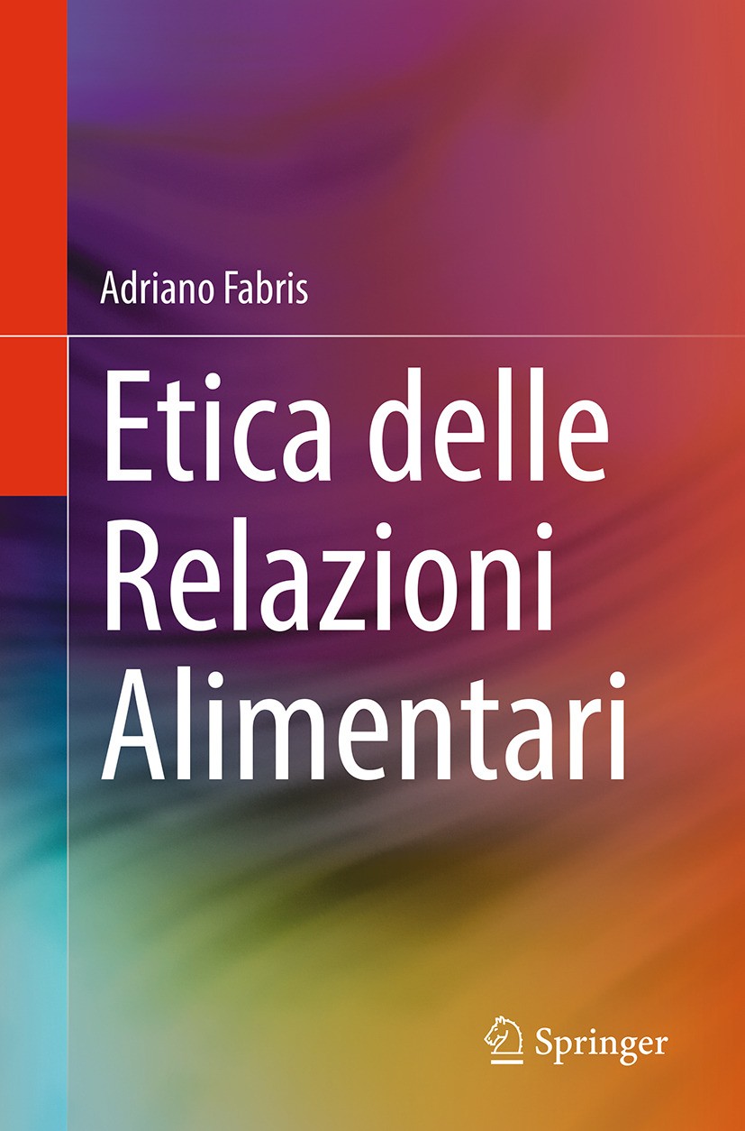 Titlebook: Etica delle Relazioni Alimentari ; Adriano Fabris Book 2024 The Editor(s) (if applicable) and The Author(s), under exclusive license to Sp Titlebook: Etica delle Relazioni Alimentari ; Adriano Fabris Book 2024 The Editor(s) (if applicable) and The Author(s), under exclusive license to Sp