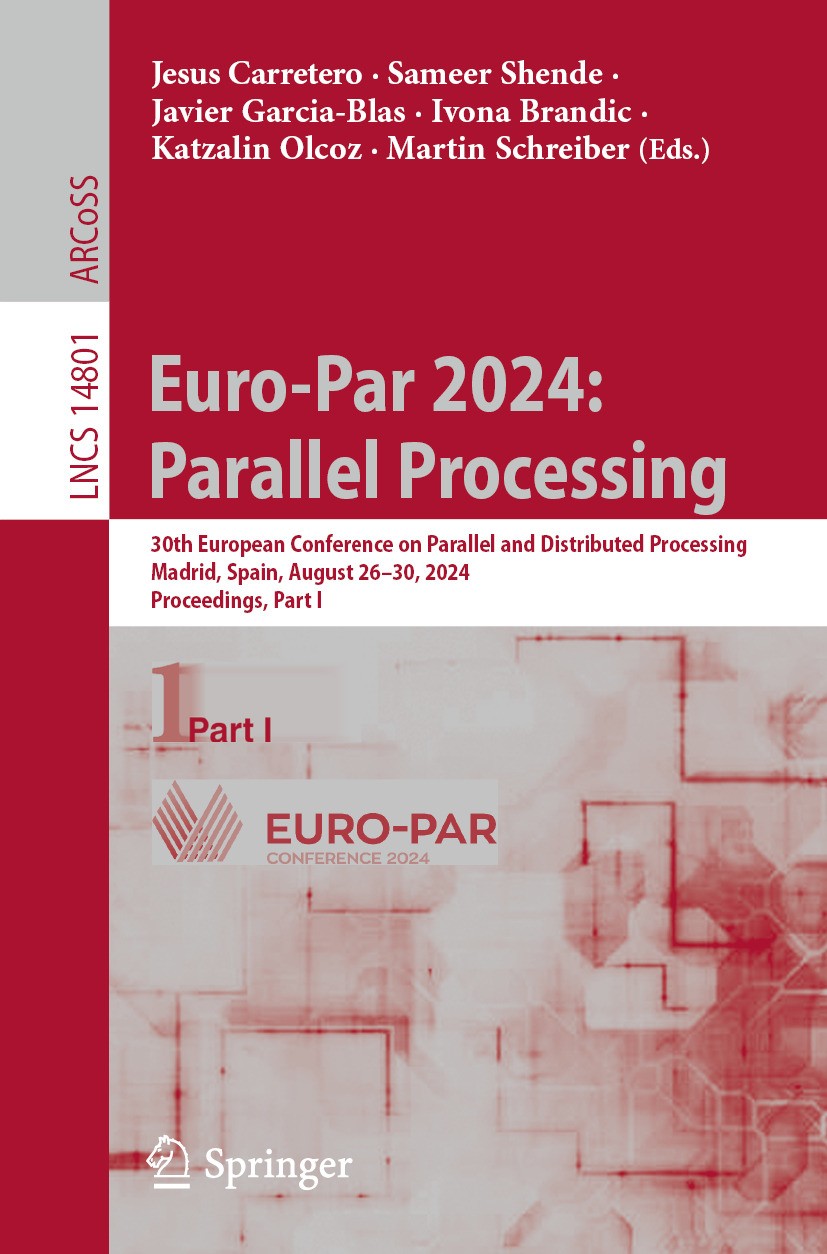 Titlebook: Euro-Par 2024: Parallel Processing; 30th European Confer Jesus Carretero,Sameer Shende,Martin Schreiber Conference proceedings 2024 The Edi Titlebook: Euro-Par 2024: Parallel Processing; 30th European Confer Jesus Carretero,Sameer Shende,Martin Schreiber Conference proceedings 2024 The Edi