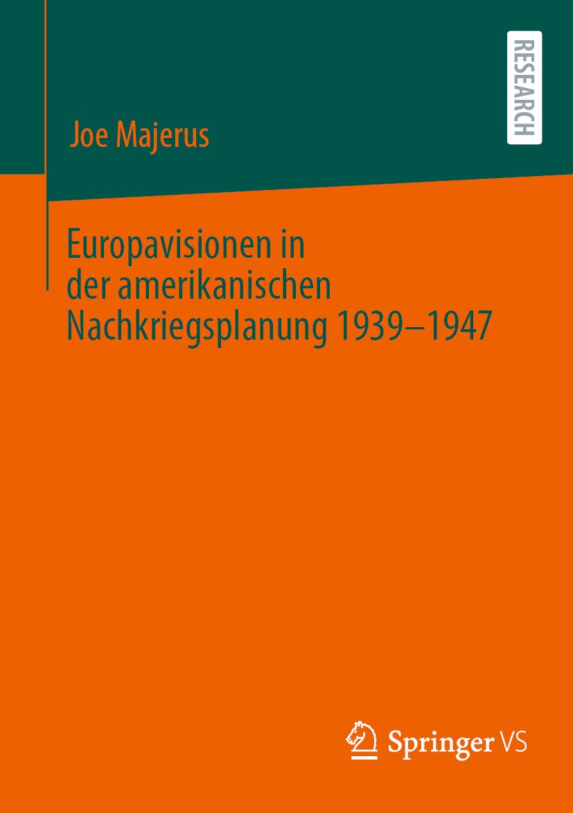 Titlebook: Europavisionen in der amerikanischen Nachkriegsplanung 1939-1947; Joe Majerus Book 2024 Der/die Herausgeber bzw. der/die Autor(en), exklus Titlebook: Europavisionen in der amerikanischen Nachkriegsplanung 1939-1947; Joe Majerus Book 2024 Der/die Herausgeber bzw. der/die Autor(en), exklus