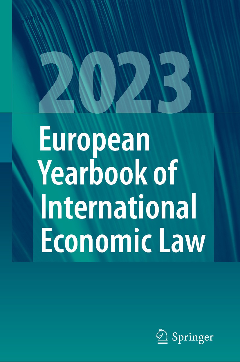 Titlebook: European Yearbook of International Economic Law 2023; Jelena Bäumler,Christina Binder,Andreas R. Ziegler Book 2024 The Editor(s) (if appli Titlebook: European Yearbook of International Economic Law 2023; Jelena Bäumler,Christina Binder,Andreas R. Ziegler Book 2024 The Editor(s) (if appli