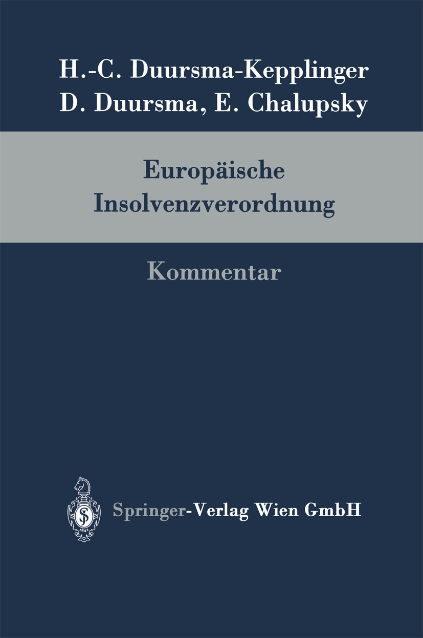 Titlebook: Europäisches Insolvenzverordnung; Kommentar Henriette-Christine Duursma-Kepplinger (Akademisch Book Dec 2013Latest edition Springer-Verlag Titlebook: Europäisches Insolvenzverordnung; Kommentar Henriette-Christine Duursma-Kepplinger (Akademisch Book Dec 2013Latest edition Springer-Verlag