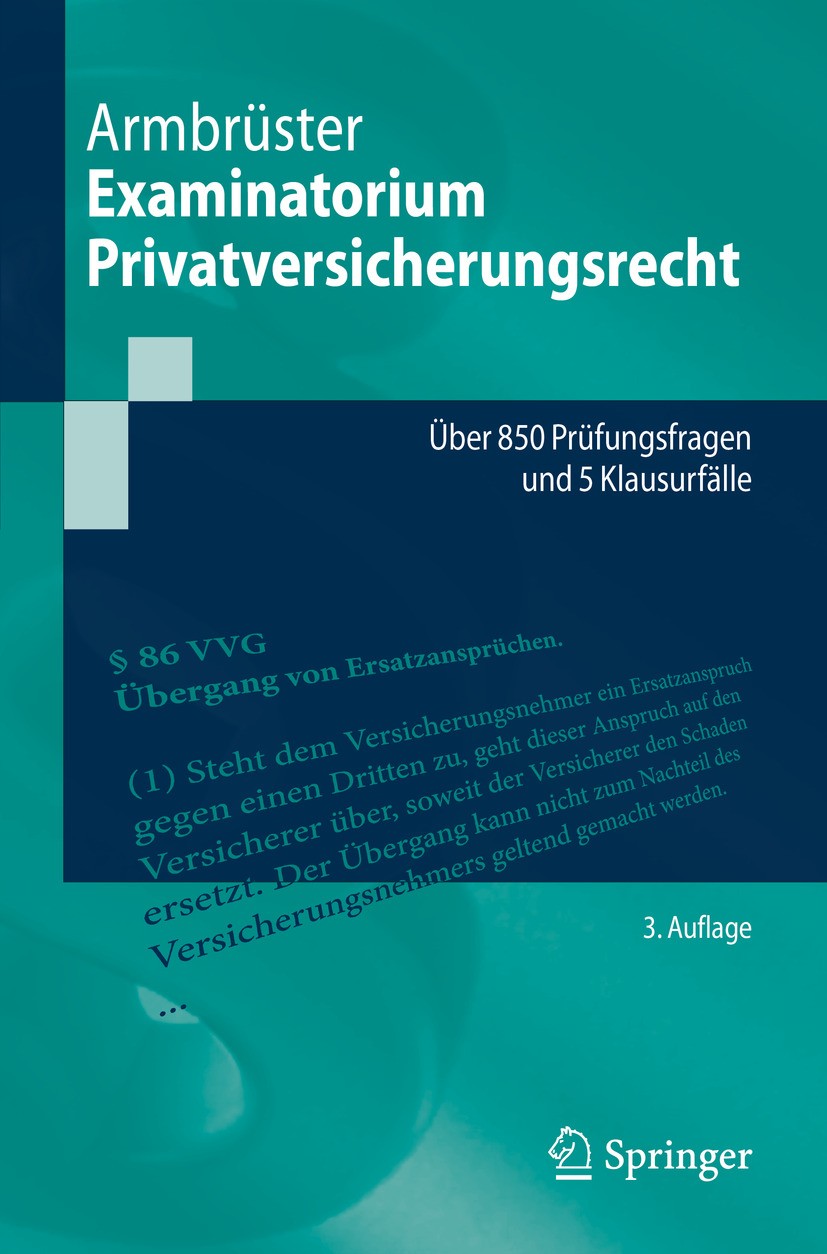 Titlebook: Examinatorium Privatversicherungsrecht; Über 850 Prüfungsfra Christian Armbrüster Textbook 2024Latest edition Der/die Herausgeber bzw. der/ Titlebook: Examinatorium Privatversicherungsrecht; Über 850 Prüfungsfra Christian Armbrüster Textbook 2024Latest edition Der/die Herausgeber bzw. der/