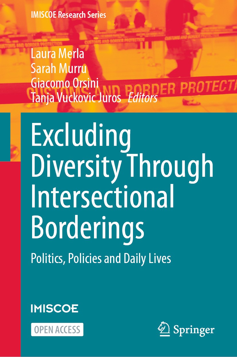 Titlebook: Excluding Diversity Through Intersectional Borderings; Politics, Policies a Laura Merla,Sarah Murru,Tanja Vuckovic Juros Book‘‘‘‘‘‘‘‘ 2024 Titlebook: Excluding Diversity Through Intersectional Borderings; Politics, Policies a Laura Merla,Sarah Murru,Tanja Vuckovic Juros Book‘‘‘‘‘‘‘‘ 2024