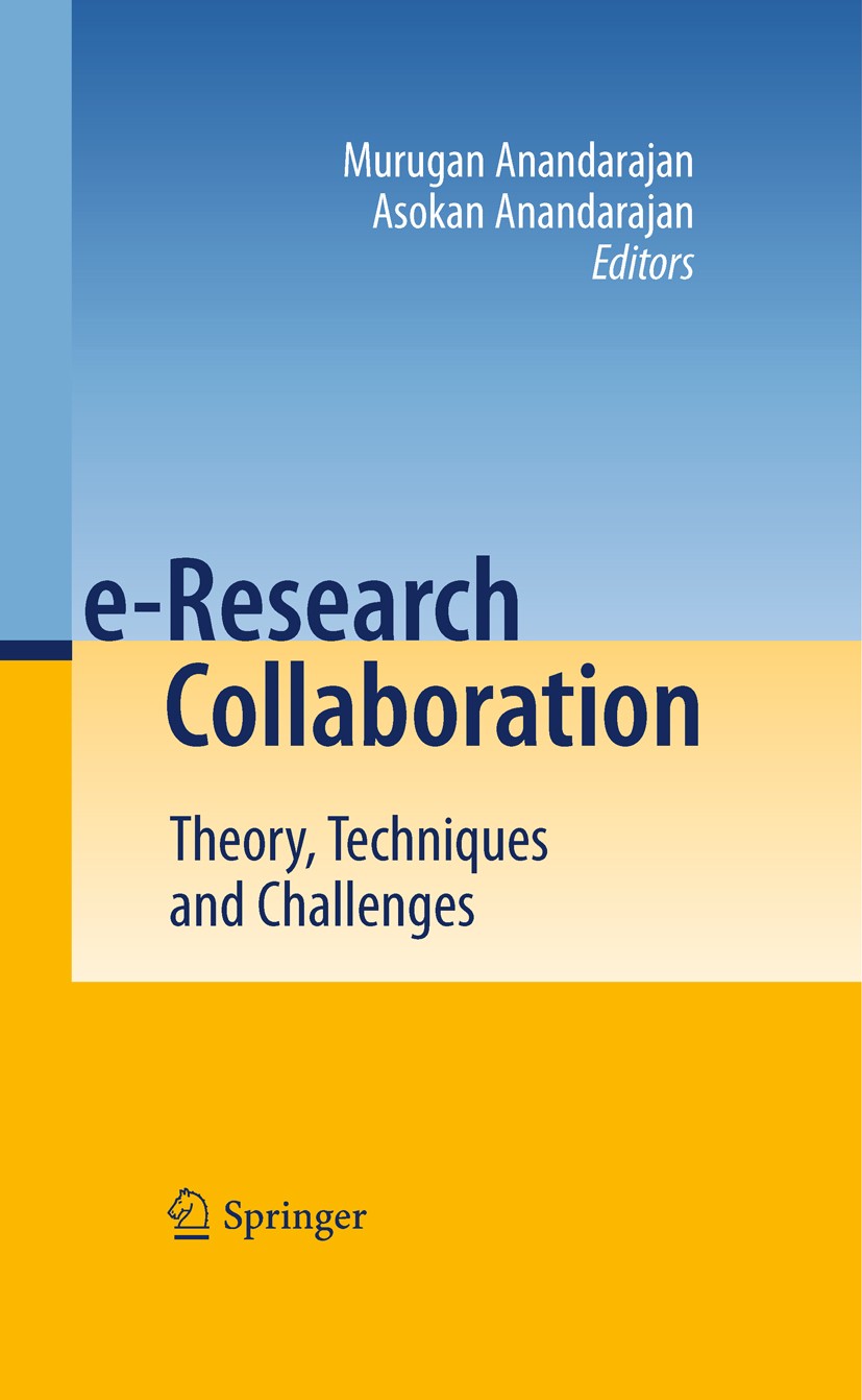 Titlebook: e-Research Collaboration; Theory, Techniques a Murugan Anandarajan,Murugan Anandarajan Book 2010 Springer-Verlag Berlin Heidelberg 2010 Dis Titlebook: e-Research Collaboration; Theory, Techniques a Murugan Anandarajan,Murugan Anandarajan Book 2010 Springer-Verlag Berlin Heidelberg 2010 Dis