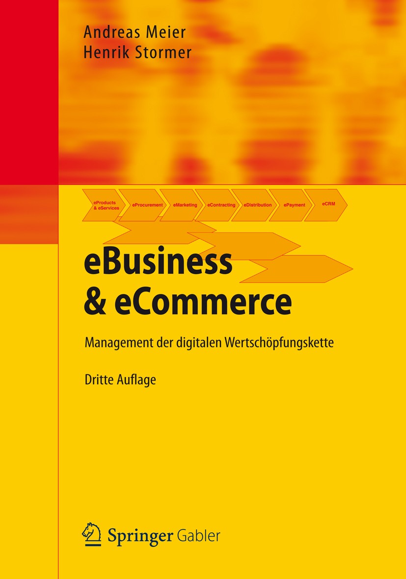Titlebook: eBusiness & eCommerce; Management der digit Andreas Meier,Henrik Stormer Textbook 2012Latest edition Springer-Verlag Berlin Heidelberg 2012 Titlebook: eBusiness & eCommerce; Management der digit Andreas Meier,Henrik Stormer Textbook 2012Latest edition Springer-Verlag Berlin Heidelberg 2012
