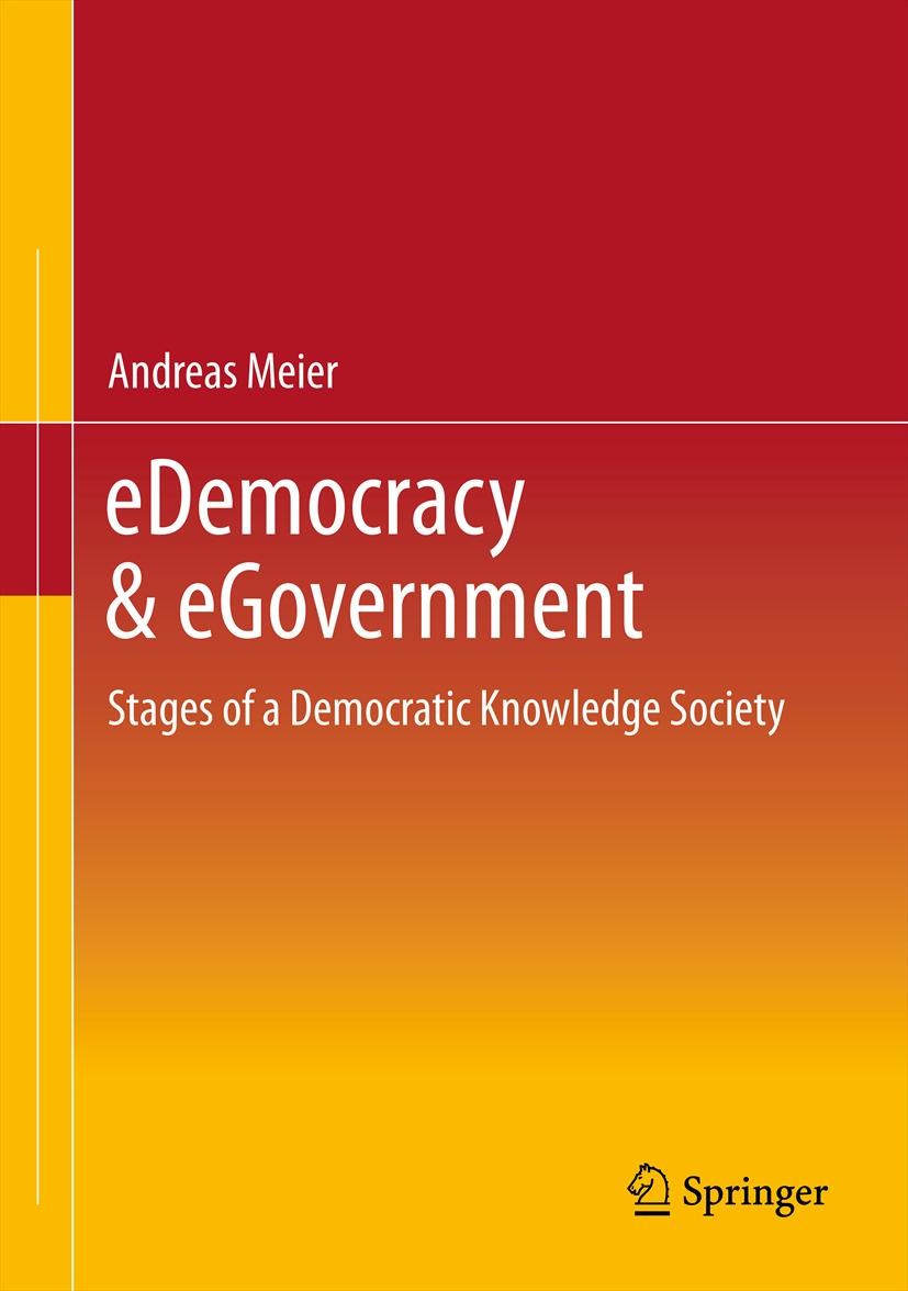Titlebook: eDemocracy & eGovernment; Stages of a Democrat Andreas Meier Book 20121st edition Springer-Verlag Berlin Heidelberg 2012 Community Building Titlebook: eDemocracy & eGovernment; Stages of a Democrat Andreas Meier Book 20121st edition Springer-Verlag Berlin Heidelberg 2012 Community Building