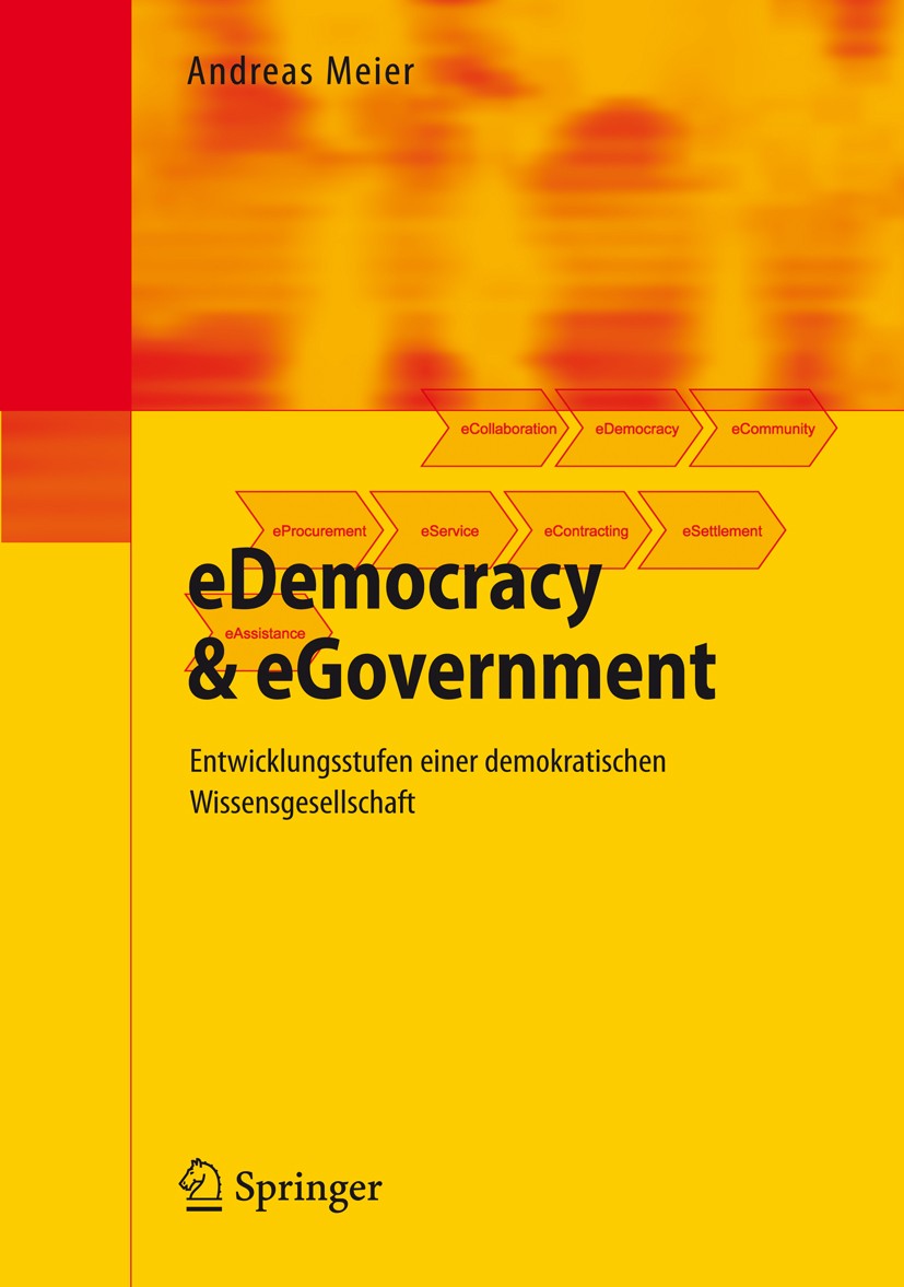 Titlebook: eDemocracy & eGovernment; Entwicklungsstufen e Andreas Meier Book 20091st edition Springer-Verlag Berlin Heidelberg 2009 Bürger.Community B Titlebook: eDemocracy & eGovernment; Entwicklungsstufen e Andreas Meier Book 20091st edition Springer-Verlag Berlin Heidelberg 2009 Bürger.Community B