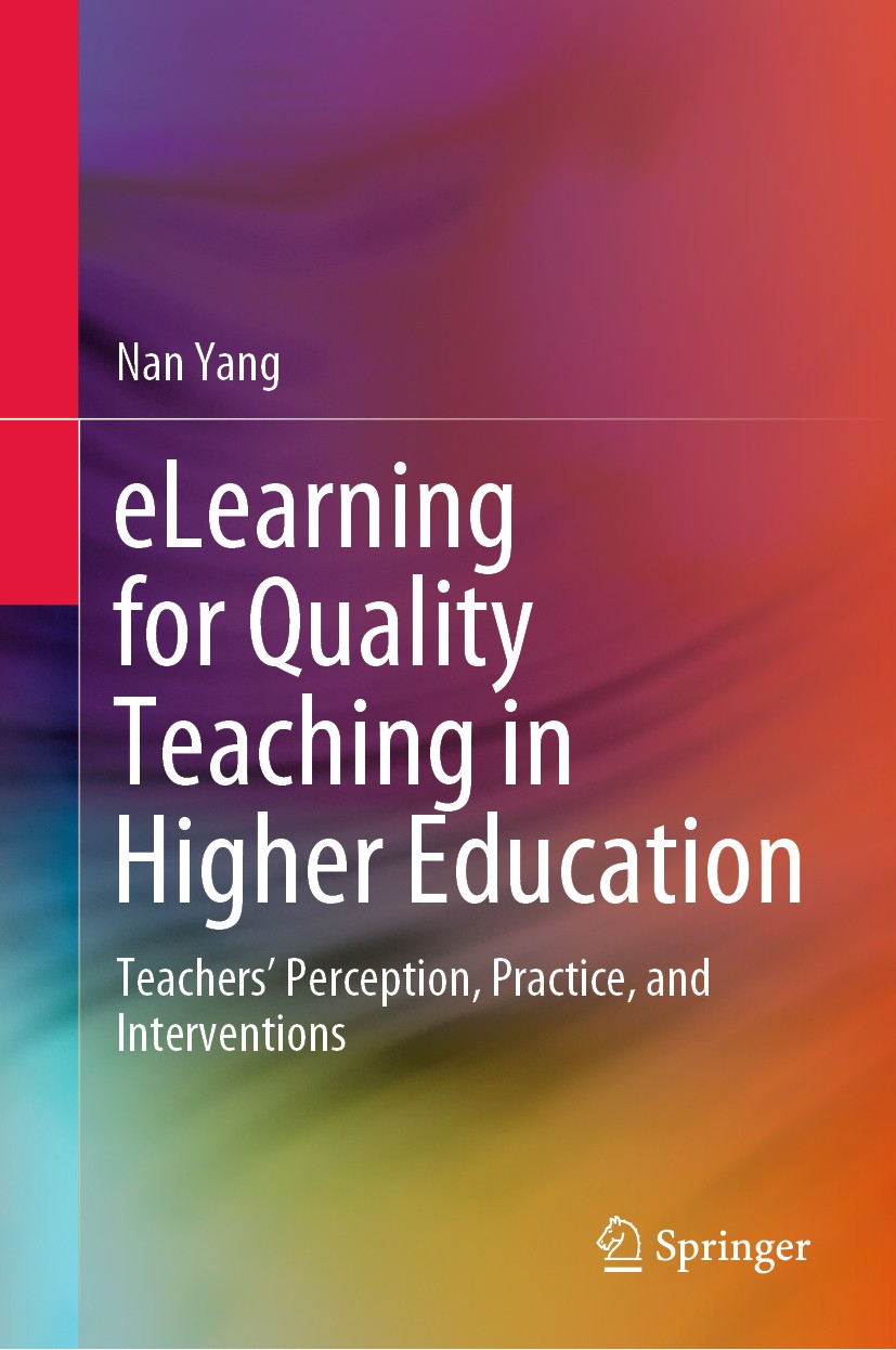 Titlebook: eLearning for Quality Teaching in Higher Education; Teachers’ Perception Nan Yang Book 2020 Springer Nature Singapore Pte Ltd. 2020 Quality Titlebook: eLearning for Quality Teaching in Higher Education; Teachers’ Perception Nan Yang Book 2020 Springer Nature Singapore Pte Ltd. 2020 Quality