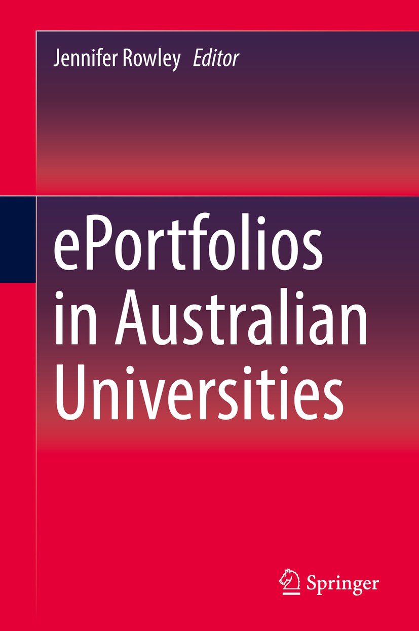Titlebook: ePortfolios in Australian Universities; Jennifer Rowley Book 2017 Springer Science+Business Media Singapore 2017 ePortfolios.higher educat Titlebook: ePortfolios in Australian Universities; Jennifer Rowley Book 2017 Springer Science+Business Media Singapore 2017 ePortfolios.higher educat
