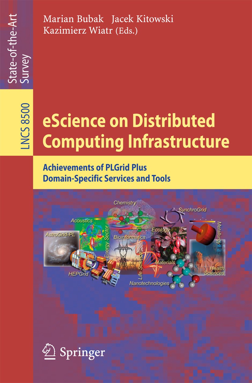 Titlebook: eScience on Distributed Computing Infrastructure; Achievements of PLGr Marian Bubak,Jacek Kitowski,Kazimierz Wiatr Book 2014 Springer Inter Titlebook: eScience on Distributed Computing Infrastructure; Achievements of PLGr Marian Bubak,Jacek Kitowski,Kazimierz Wiatr Book 2014 Springer Inter