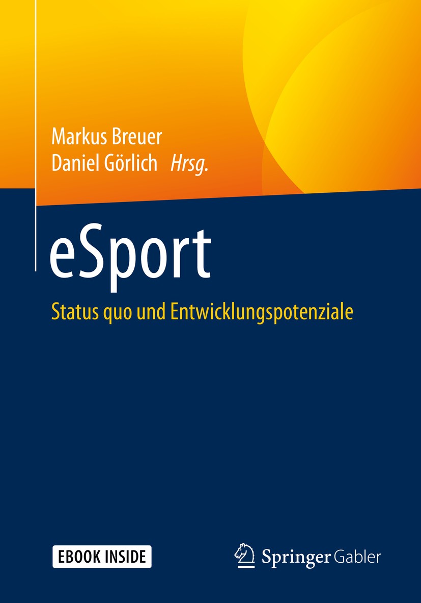 Titlebook: eSport; Status quo und Entwi Markus Breuer,Daniel Görlich Book 20201st edition Springer Fachmedien Wiesbaden GmbH, ein Teil von Springer Na Titlebook: eSport; Status quo und Entwi Markus Breuer,Daniel Görlich Book 20201st edition Springer Fachmedien Wiesbaden GmbH, ein Teil von Springer Na