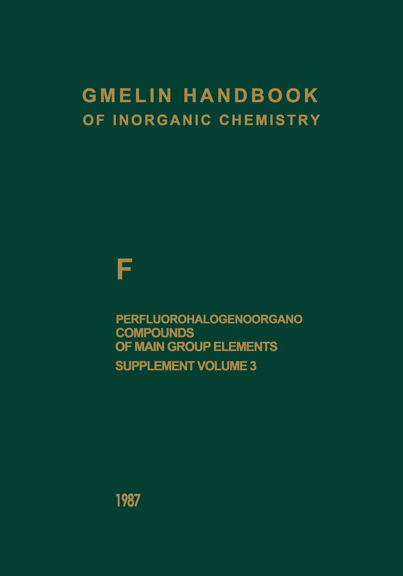 Titlebook: F Perfluorohalogenoorgano Compounds of Main Group Elements; Compounds with Eleme Alois Haas,Michael R. Chr. Gerstenberger,Dieter Ko Book 19 Titlebook: F Perfluorohalogenoorgano Compounds of Main Group Elements; Compounds with Eleme Alois Haas,Michael R. Chr. Gerstenberger,Dieter Ko Book 19