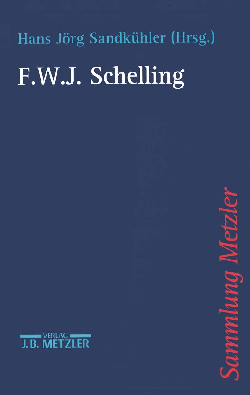 Titlebook: F.W.J. Schelling; Hans Jörg Sandkühler Book 19981st edition Springer-Verlag Berlin Heidelberg 1998 Schelling-Forschung.Friedrich Wilhelm J Titlebook: F.W.J. Schelling; Hans Jörg Sandkühler Book 19981st edition Springer-Verlag Berlin Heidelberg 1998 Schelling-Forschung.Friedrich Wilhelm J