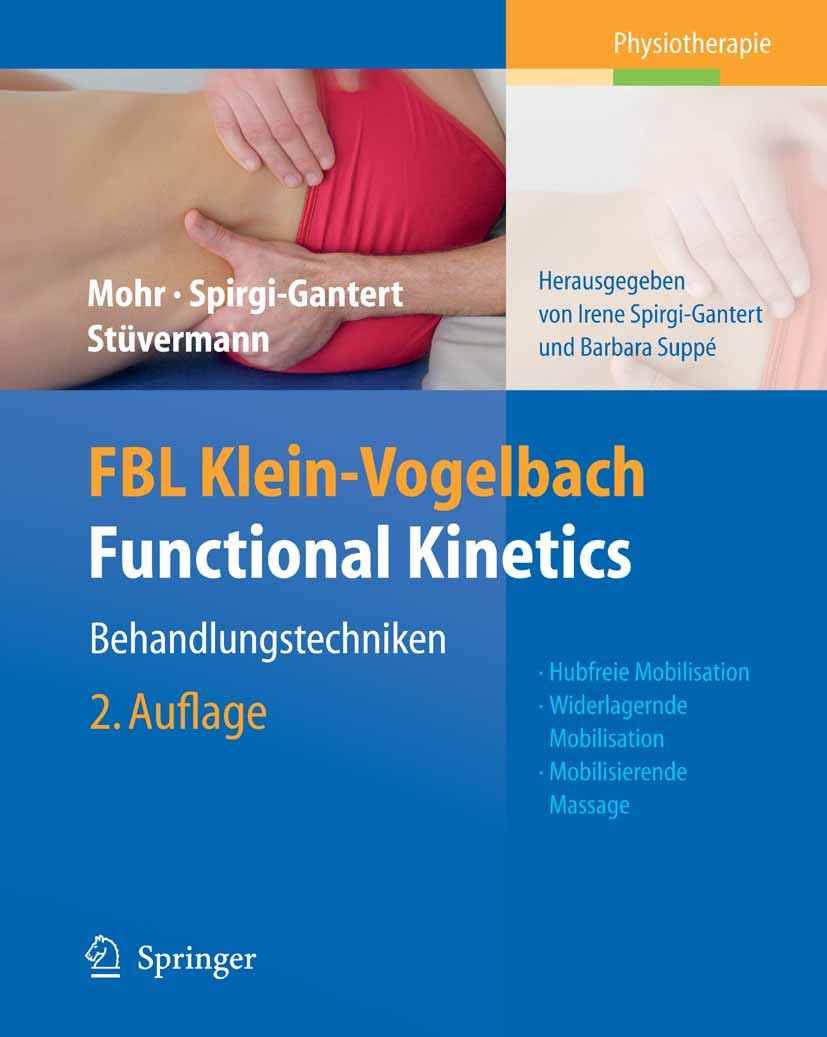 Titlebook: FBL Klein-Vogelbach Functional Kinetics: Behandlungstechniken; Hubfreie Mobilisatio Gerold Mohr,Irene Spirgi-Gantert,Georg und Susanne Book Titlebook: FBL Klein-Vogelbach Functional Kinetics: Behandlungstechniken; Hubfreie Mobilisatio Gerold Mohr,Irene Spirgi-Gantert,Georg und Susanne Book