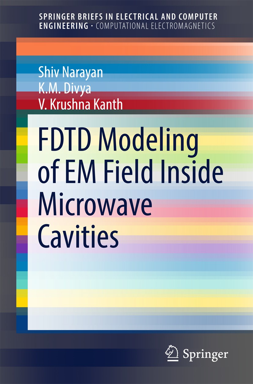 Titlebook: FDTD Modeling of EM Field inside Microwave Cavities; Shiv Narayan,K. M. Divya,V. Krushna Kanth Book 2017 The Author(s) 2017 3D FDTD.Microw Titlebook: FDTD Modeling of EM Field inside Microwave Cavities; Shiv Narayan,K. M. Divya,V. Krushna Kanth Book 2017 The Author(s) 2017 3D FDTD.Microw