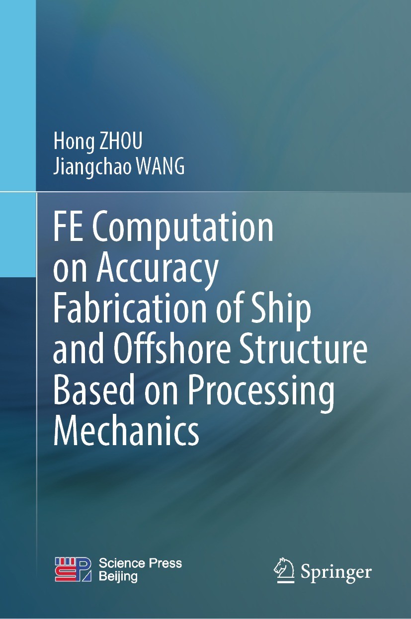 Titlebook: FE Computation on Accuracy Fabrication of Ship and Offshore Structure Based on Processing Mechanics; Hong ZHOU,Jiangchao WANG Book 2021 Sc Titlebook: FE Computation on Accuracy Fabrication of Ship and Offshore Structure Based on Processing Mechanics; Hong ZHOU,Jiangchao WANG Book 2021 Sc