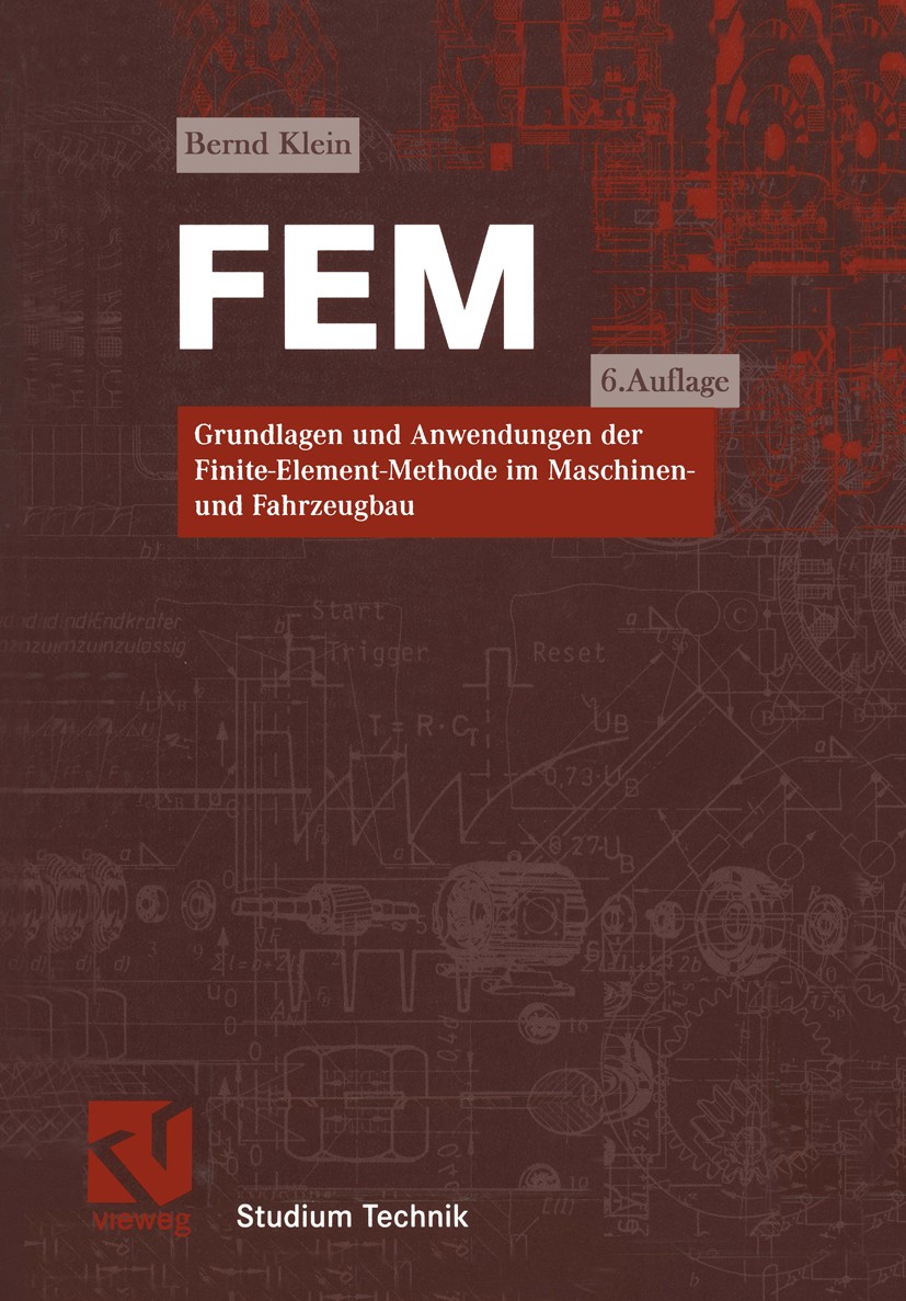 Titlebook: FEM; Grundlagen und Anwen Bernd Klein Textbook 20056th edition Springer Fachmedien Wiesbaden 2005 Computer-Aided Engineering (CAE).FEM.Fini Titlebook: FEM; Grundlagen und Anwen Bernd Klein Textbook 20056th edition Springer Fachmedien Wiesbaden 2005 Computer-Aided Engineering (CAE).FEM.Fini