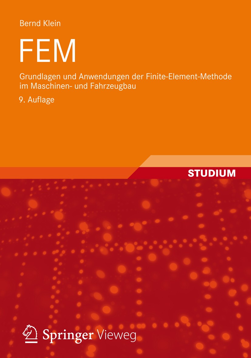 Titlebook: FEM; Grundlagen und Anwen Bernd Klein Textbook 20129th edition Vieweg+Teubner Verlag | Springer Fachmedien Wiesbaden 2012 Balkenelement.Bau Titlebook: FEM; Grundlagen und Anwen Bernd Klein Textbook 20129th edition Vieweg+Teubner Verlag | Springer Fachmedien Wiesbaden 2012 Balkenelement.Bau