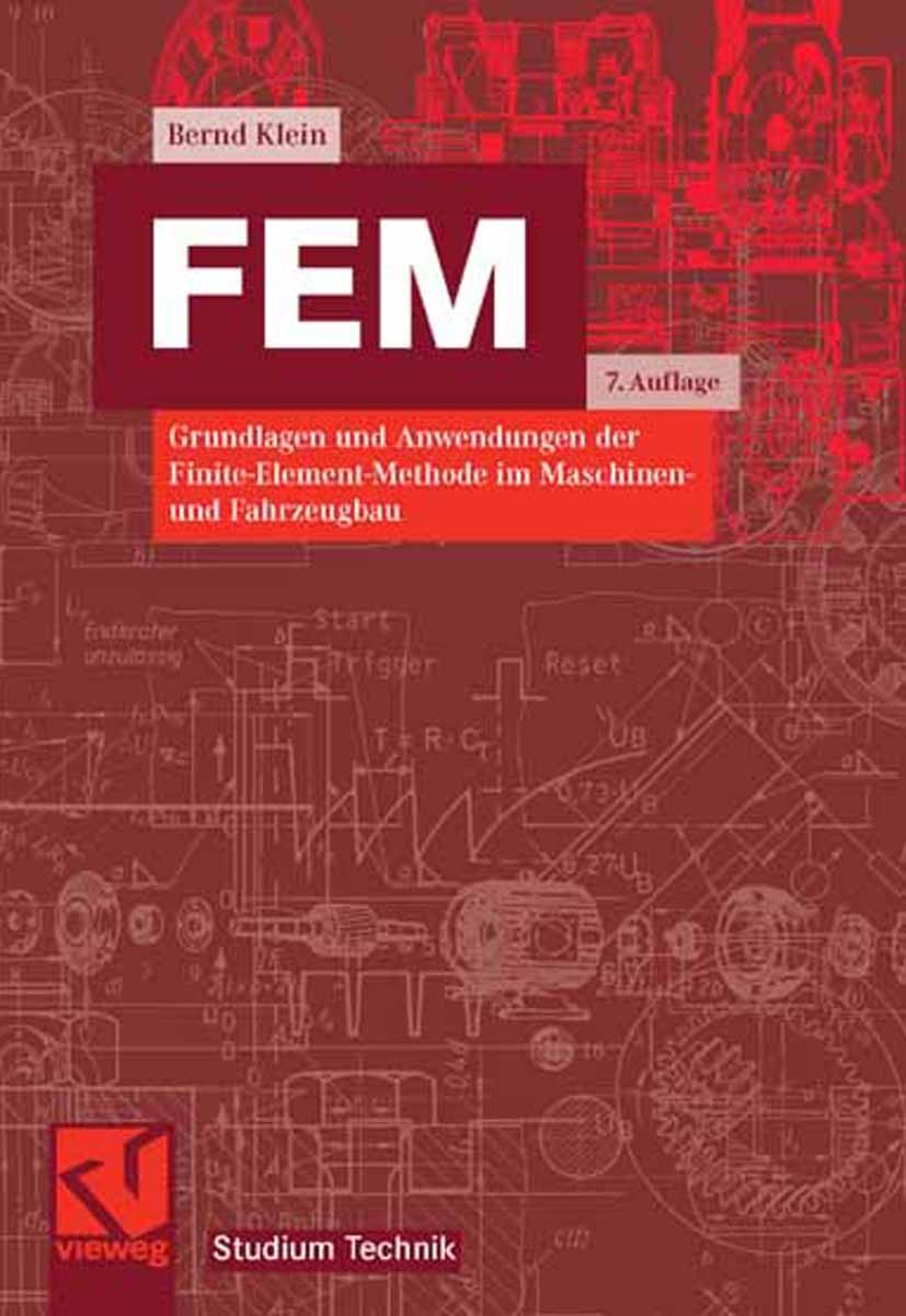 Titlebook: FEM; Grundlagen und Anwen Bernd Klein Textbook 20077th edition Vieweg+Teubner Verlag | Springer Fachmedien Wiesbaden GmbH, Wiesbaden 2007 A Titlebook: FEM; Grundlagen und Anwen Bernd Klein Textbook 20077th edition Vieweg+Teubner Verlag | Springer Fachmedien Wiesbaden GmbH, Wiesbaden 2007 A