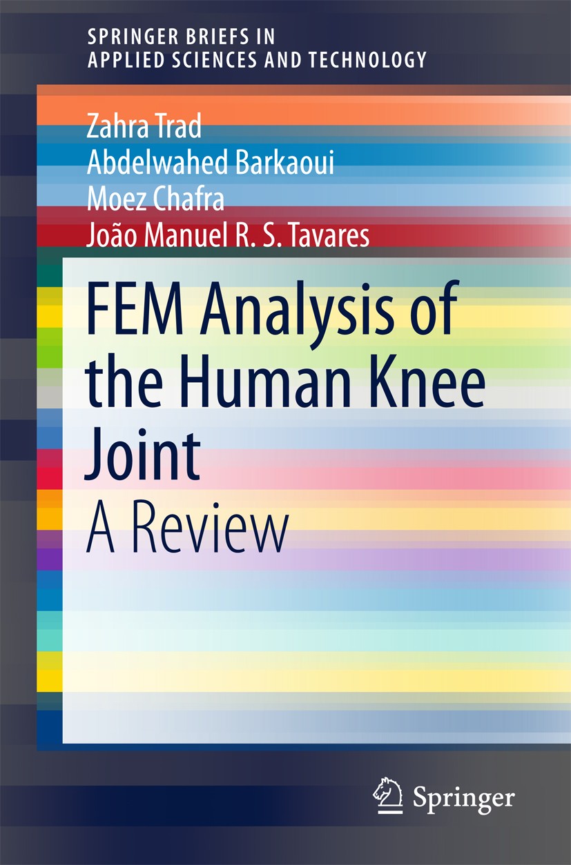 Titlebook: FEM Analysis of the Human Knee Joint; A Review Zahra Trad,Abdelwahed Barkaoui,João Manuel R.S. Ta Book 2018 The Author(s) 2018 Biomechanics Titlebook: FEM Analysis of the Human Knee Joint; A Review Zahra Trad,Abdelwahed Barkaoui,João Manuel R.S. Ta Book 2018 The Author(s) 2018 Biomechanics