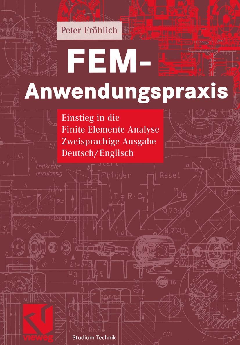 Titlebook: FEM-Anwendungspraxis; Einstieg in die Fini Peter Fröhlich Textbook 2005 Springer Fachmedien Wiesbaden 2005 FE-Analyse.FE-Analysis.Festigkei Titlebook: FEM-Anwendungspraxis; Einstieg in die Fini Peter Fröhlich Textbook 2005 Springer Fachmedien Wiesbaden 2005 FE-Analyse.FE-Analysis.Festigkei