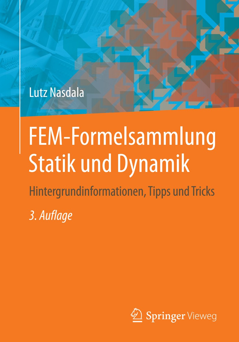 Titlebook: FEM-Formelsammlung Statik und Dynamik; Hintergrundinformati Lutz Nasdala Textbook 2015Latest edition Springer Fachmedien Wiesbaden 2015 Ana Titlebook: FEM-Formelsammlung Statik und Dynamik; Hintergrundinformati Lutz Nasdala Textbook 2015Latest edition Springer Fachmedien Wiesbaden 2015 Ana
