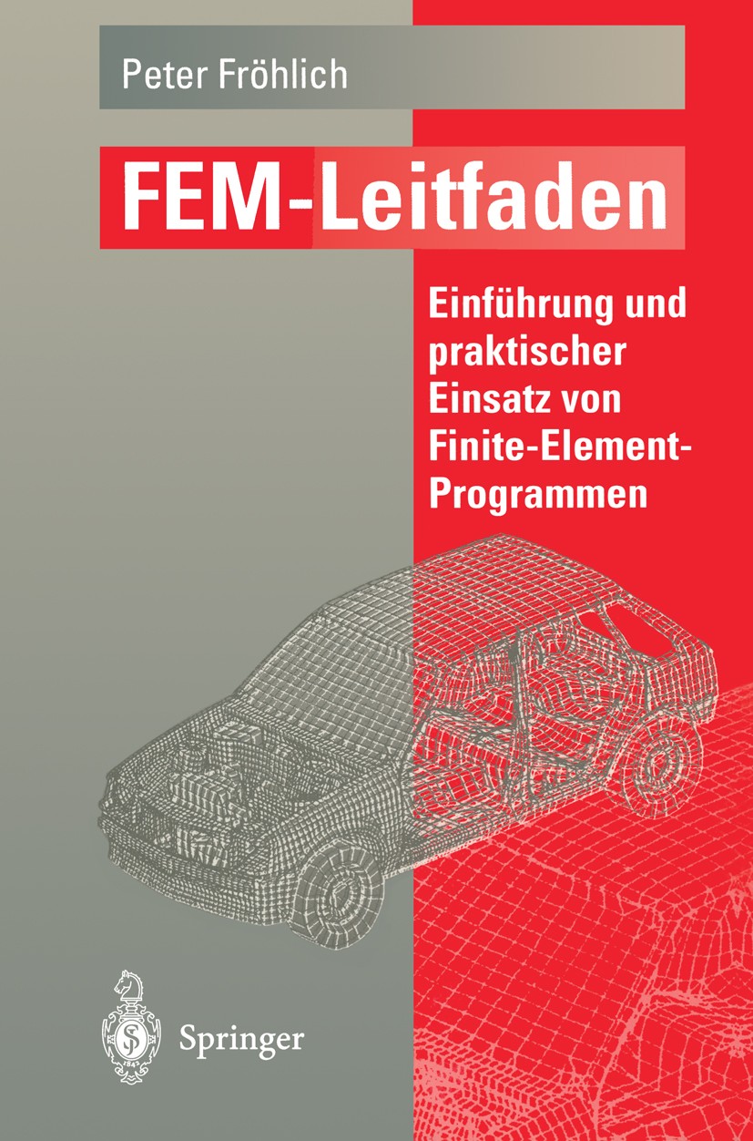 Titlebook: FEM-Leitfaden; Einführung und prakt Peter Fröhlich Book 1995 Springer-Verlag Berlin Heidelberg 1995 Computer-Aided Design (CAD).Entwicklung Titlebook: FEM-Leitfaden; Einführung und prakt Peter Fröhlich Book 1995 Springer-Verlag Berlin Heidelberg 1995 Computer-Aided Design (CAD).Entwicklung