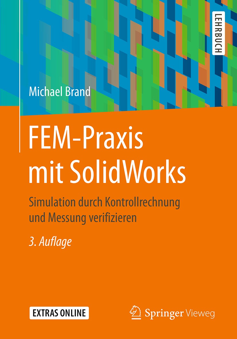 Titlebook: FEM-Praxis mit SolidWorks; Simulation durch Kon Michael Brand Textbook 2016Latest edition Springer Fachmedien Wiesbaden GmbH 2016 FEM-Analy Titlebook: FEM-Praxis mit SolidWorks; Simulation durch Kon Michael Brand Textbook 2016Latest edition Springer Fachmedien Wiesbaden GmbH 2016 FEM-Analy