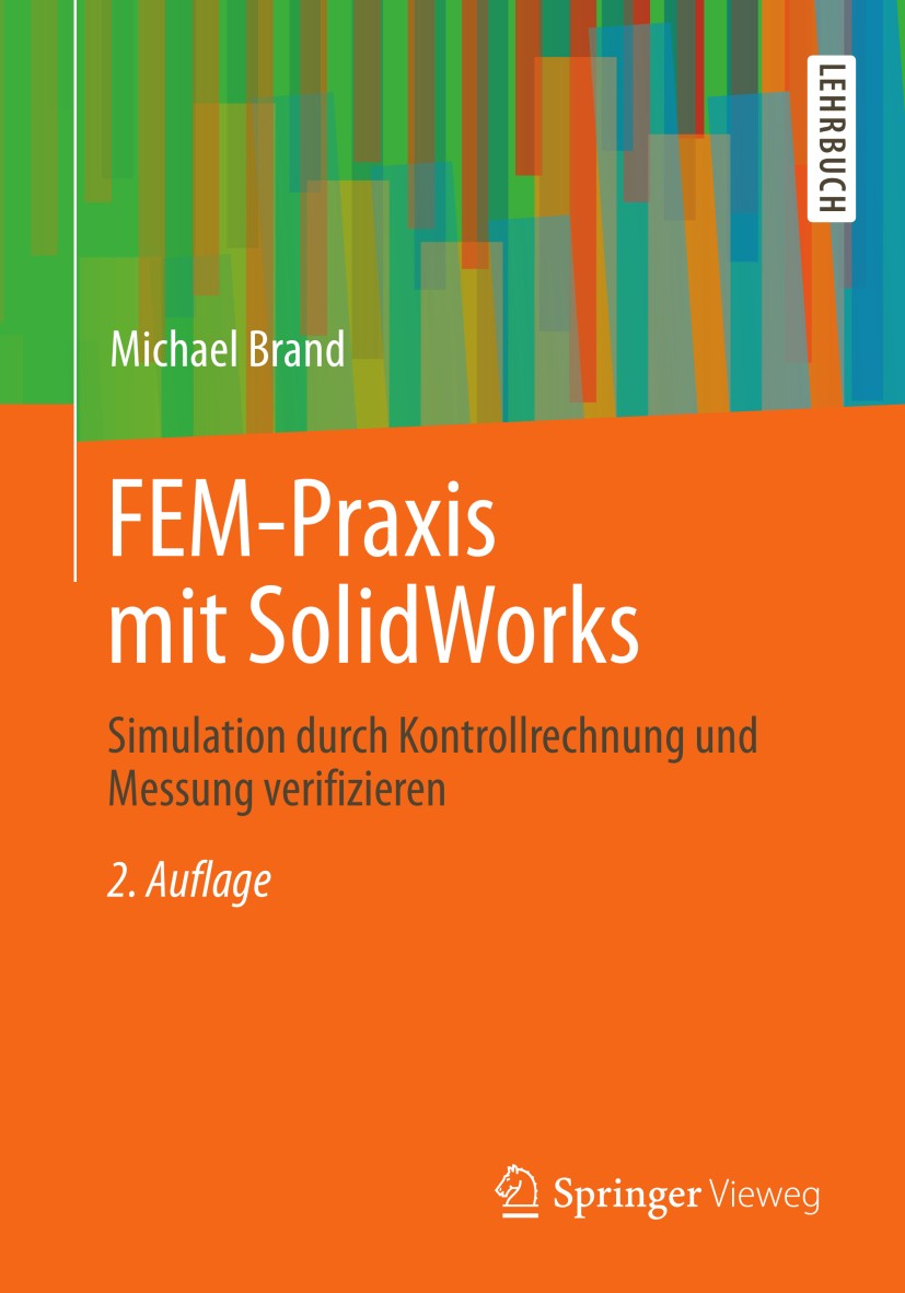 Titlebook: FEM-Praxis mit SolidWorks; Simulation durch Kon Michael Brand Textbook 20132nd edition Springer Fachmedien Wiesbaden 2013 FEM-Theorie.Hebel Titlebook: FEM-Praxis mit SolidWorks; Simulation durch Kon Michael Brand Textbook 20132nd edition Springer Fachmedien Wiesbaden 2013 FEM-Theorie.Hebel