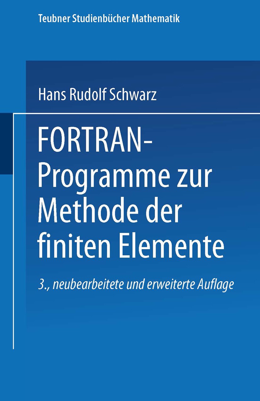 Titlebook: FORTRAN-Programme zur Methode der finiten Elemente; Hans Rudolf Schwarz Textbook 1991Latest edition Springer Fachmedien Wiesbaden 1991 Eig Titlebook: FORTRAN-Programme zur Methode der finiten Elemente; Hans Rudolf Schwarz Textbook 1991Latest edition Springer Fachmedien Wiesbaden 1991 Eig