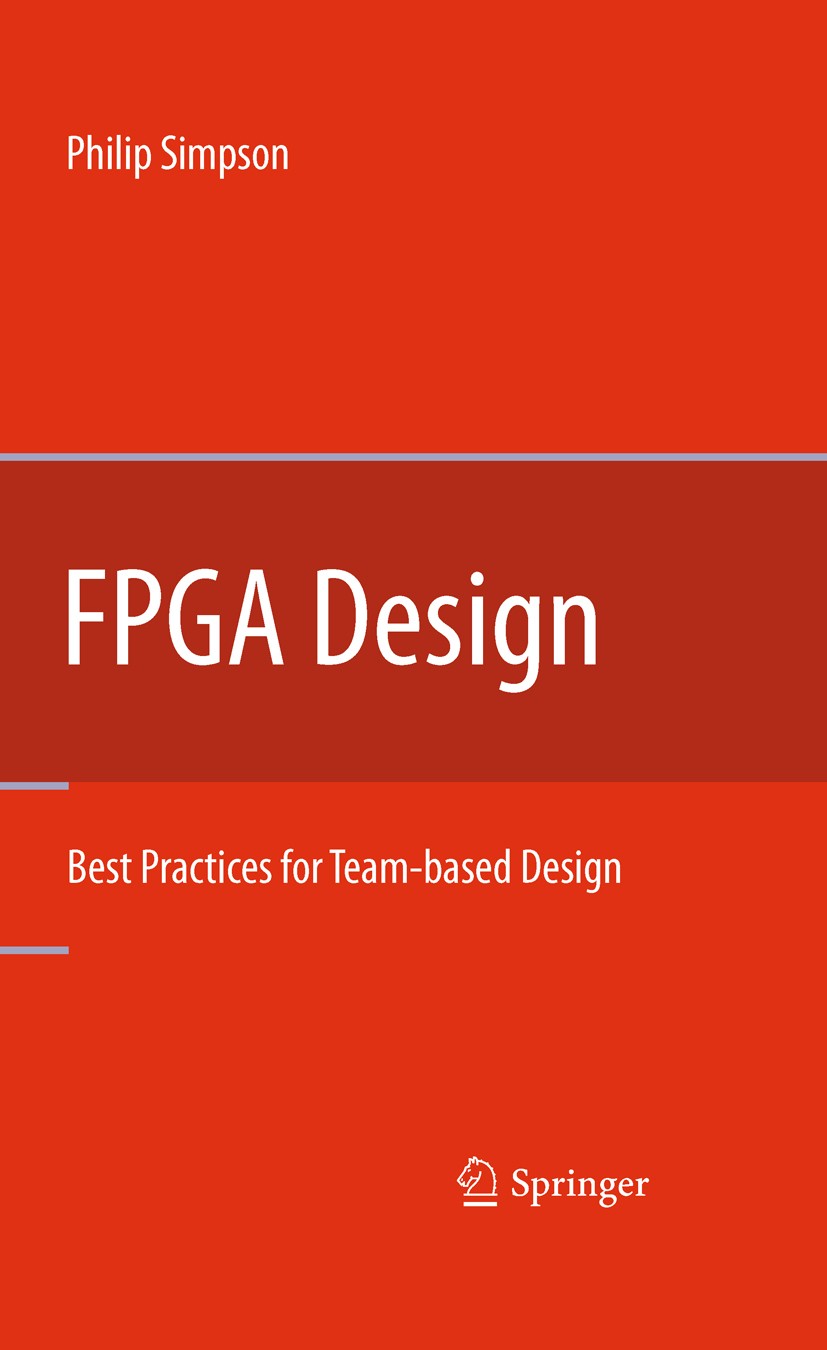 Titlebook: FPGA Design; Best Practices for T Philip Simpson Book 20101st edition Springer Science + Business Media LLC 2010 Embedded Systems.FPGA Debu Titlebook: FPGA Design; Best Practices for T Philip Simpson Book 20101st edition Springer Science + Business Media LLC 2010 Embedded Systems.FPGA Debu