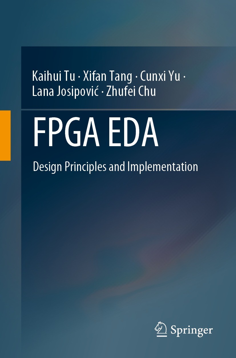 Titlebook: FPGA EDA; Design Principles an Kaihui Tu,Xifan Tang,Zhufei Chu Book 2024 The Editor(s) (if applicable) and The Author(s), under exclusive l Titlebook: FPGA EDA; Design Principles an Kaihui Tu,Xifan Tang,Zhufei Chu Book 2024 The Editor(s) (if applicable) and The Author(s), under exclusive l